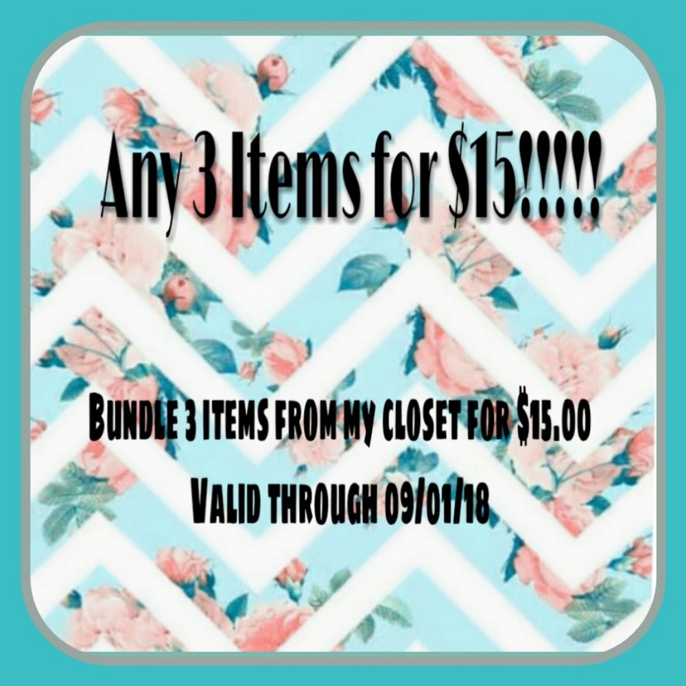 BUNDLE ANY 3 ITEMS FOR 15.00